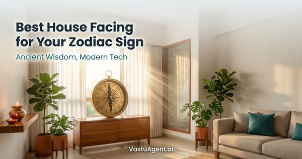 Best House Facing for Your Zodiac Sign: The Complete Vastu Astrology Guide by Vastuagent.ai